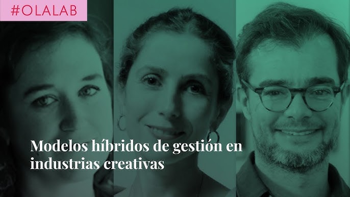 OLA Lab:Modelos híbridos de gestion en industrias creativas